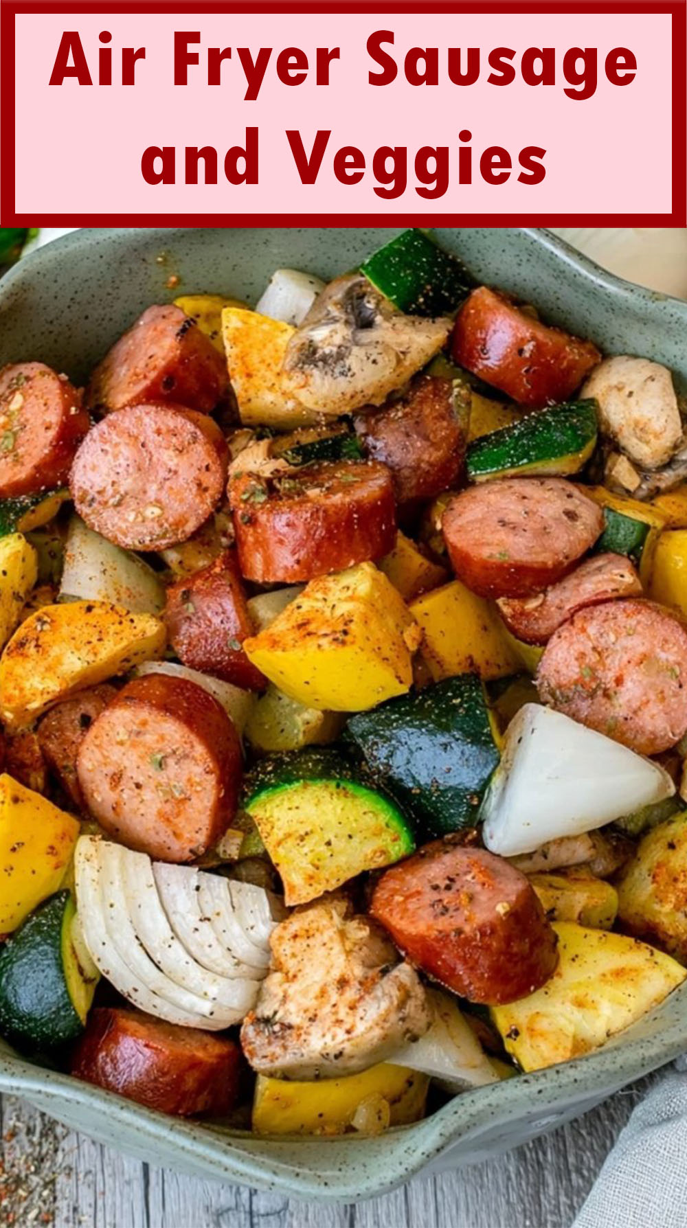 Air Fryer Sausage and Veggies