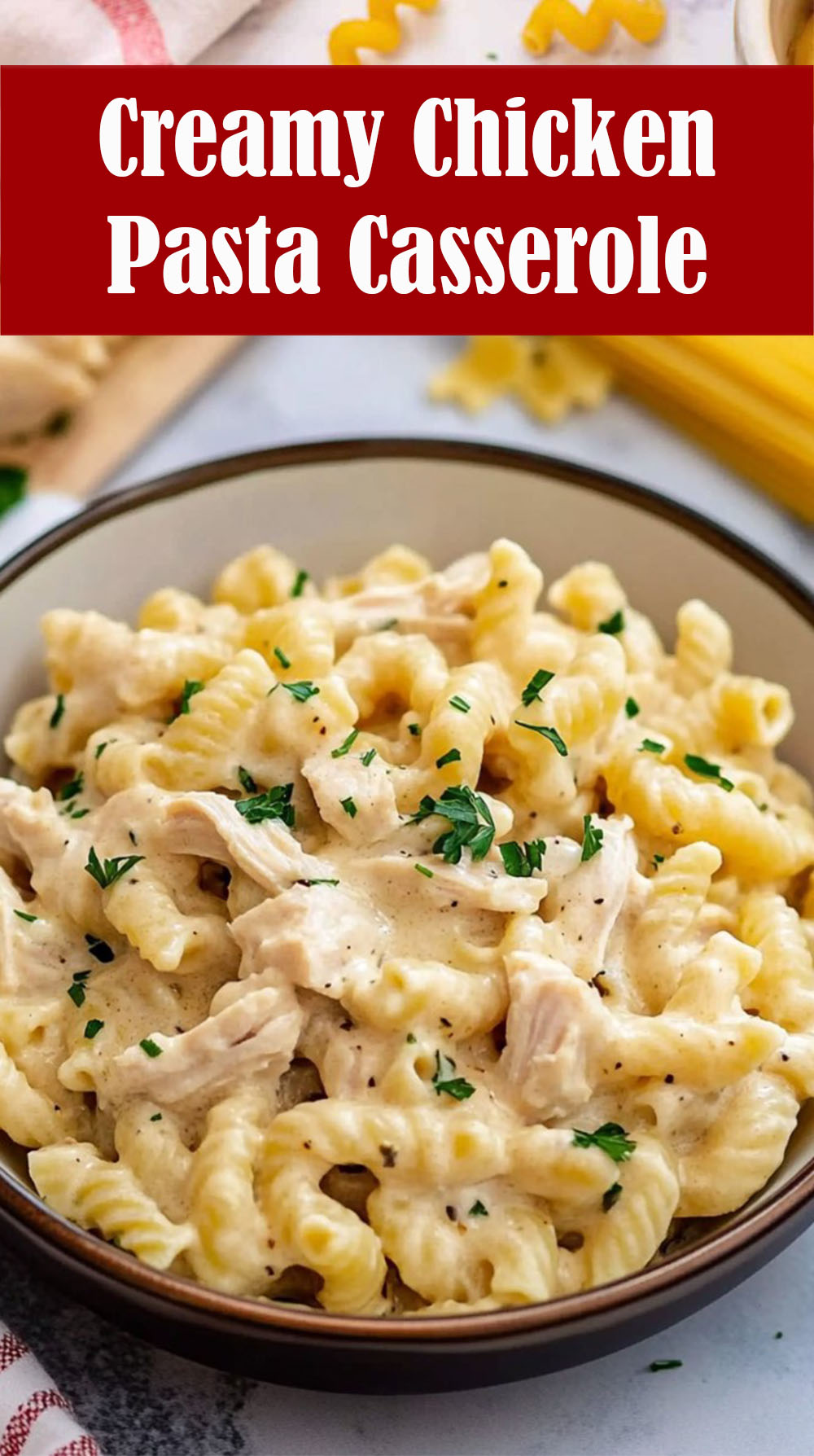 Creamy Chicken Pasta Casserole