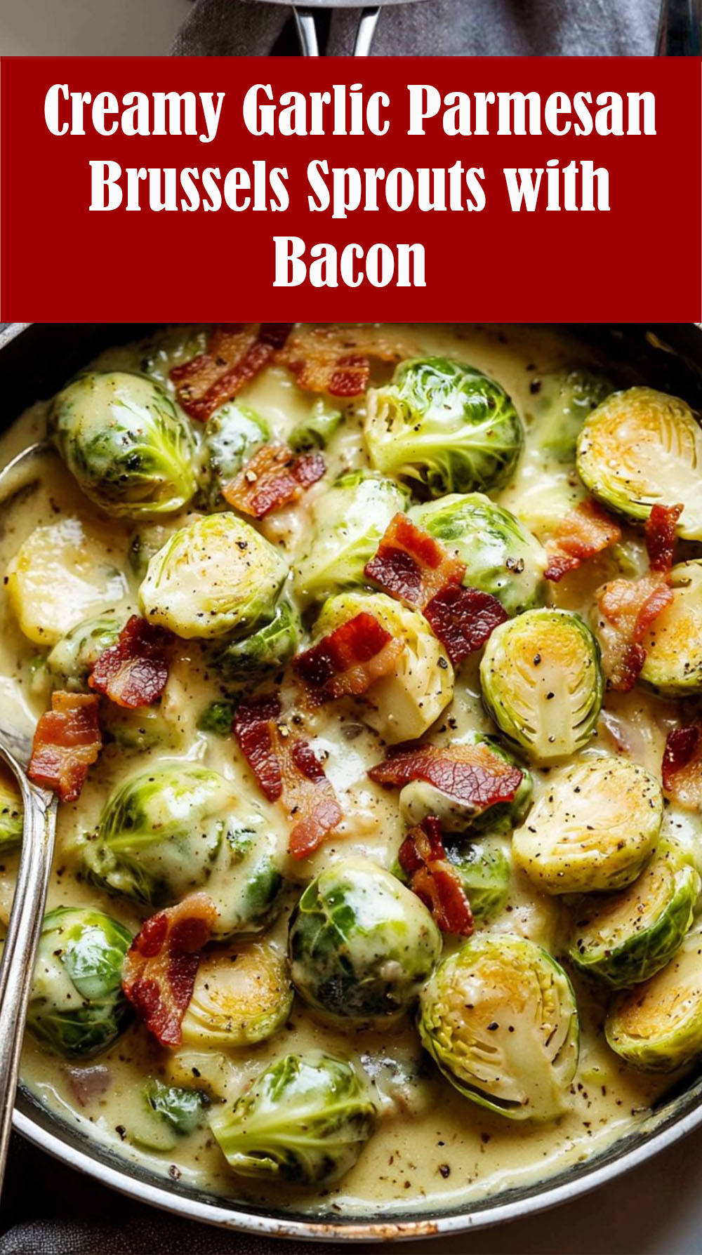 Creamy Garlic Parmesan Brussels Sprouts with Bacon