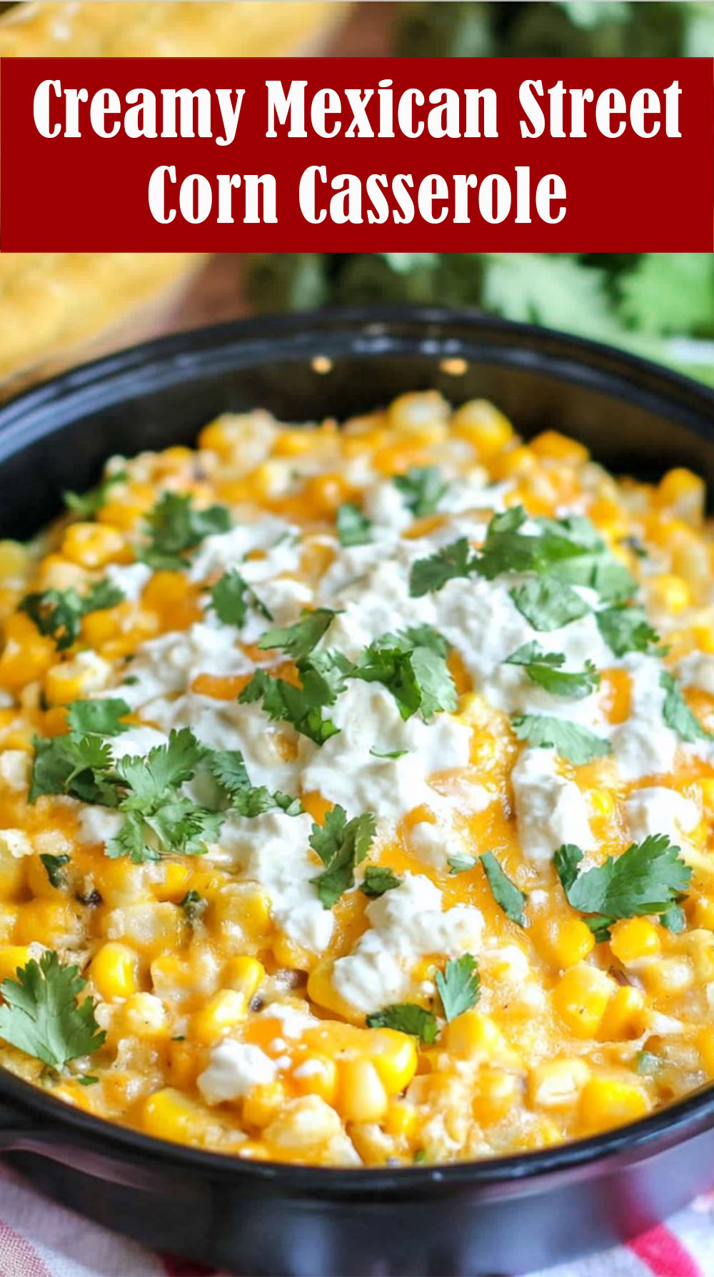 Creamy Mexican Street Corn Casserole