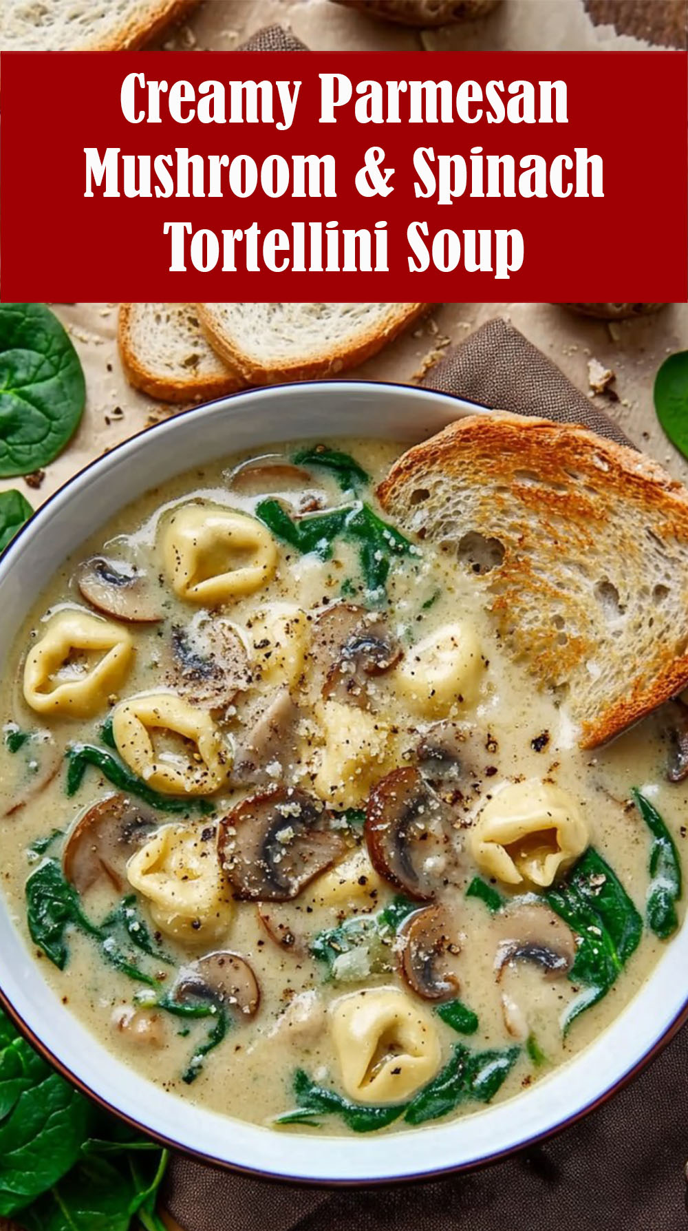 Creamy Parmesan Mushroom and Spinach Tortellini Soup