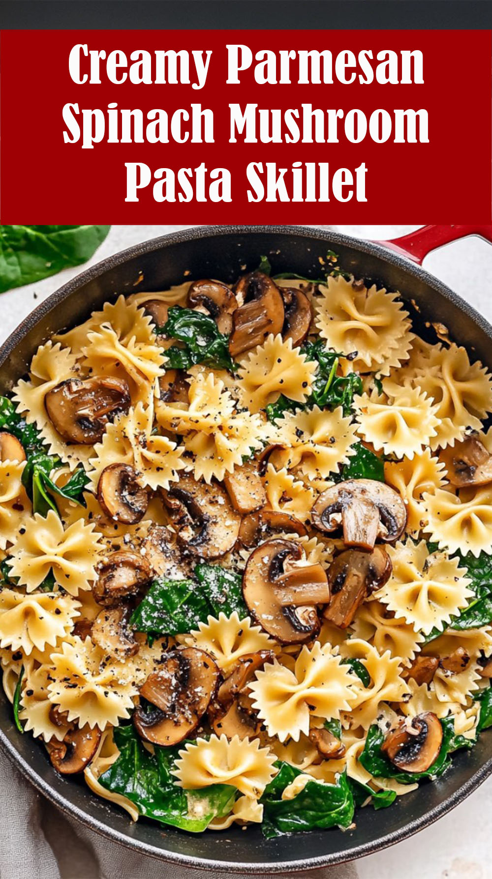 Creamy Parmesan Spinach Mushroom Pasta Skillet