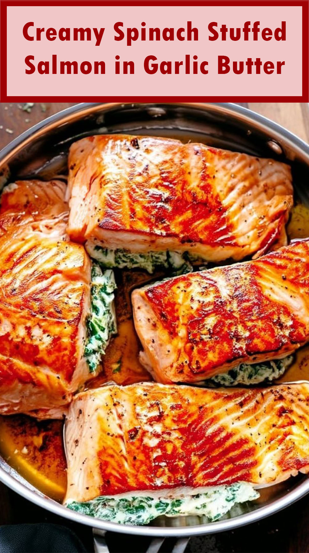 Creamy Spinach Stuffed Salmon in Garlic Butter