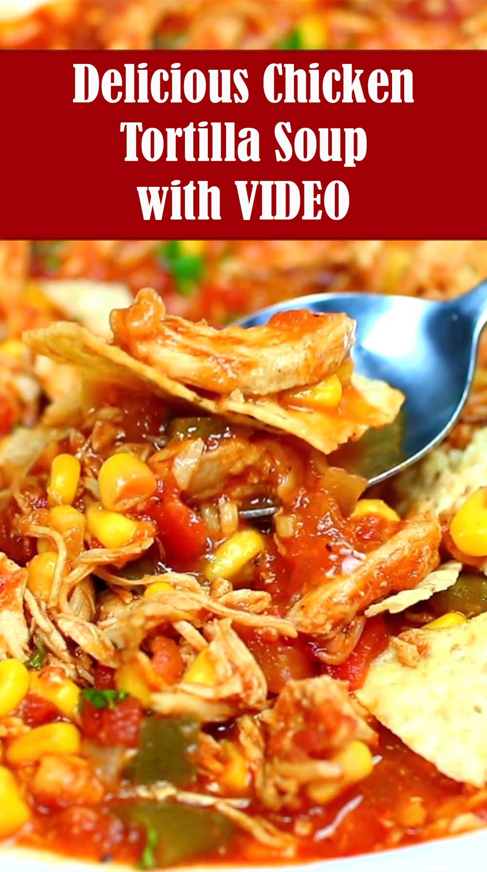 Delicious Chicken Tortilla Soup Recipe