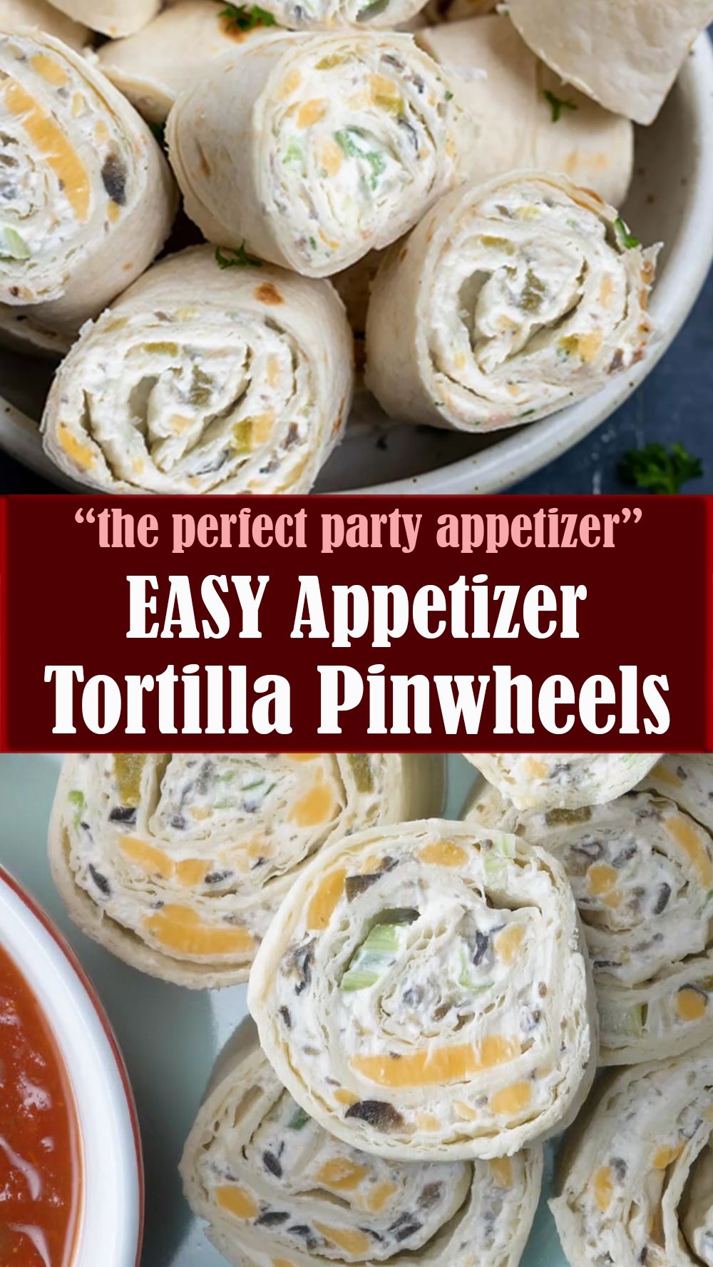 EASY Appetizer Tortilla Pinwheels Recipe