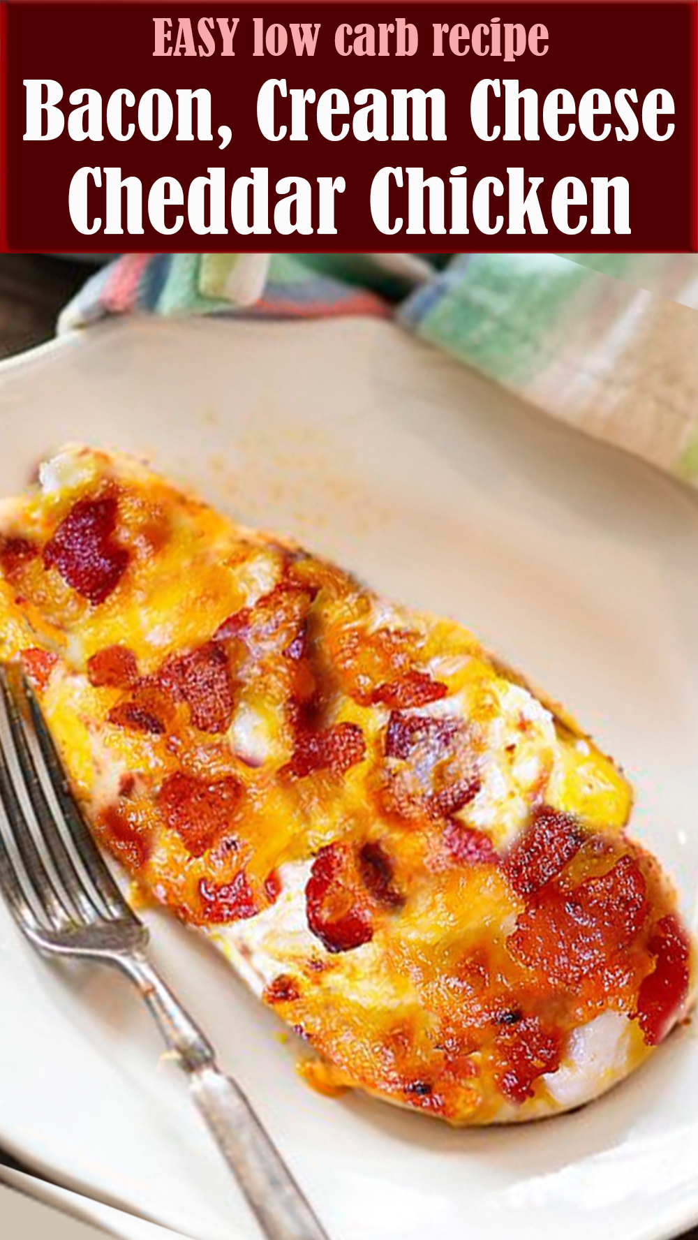 EASY Bacon, Cream Cheese and Cheddar Chicken