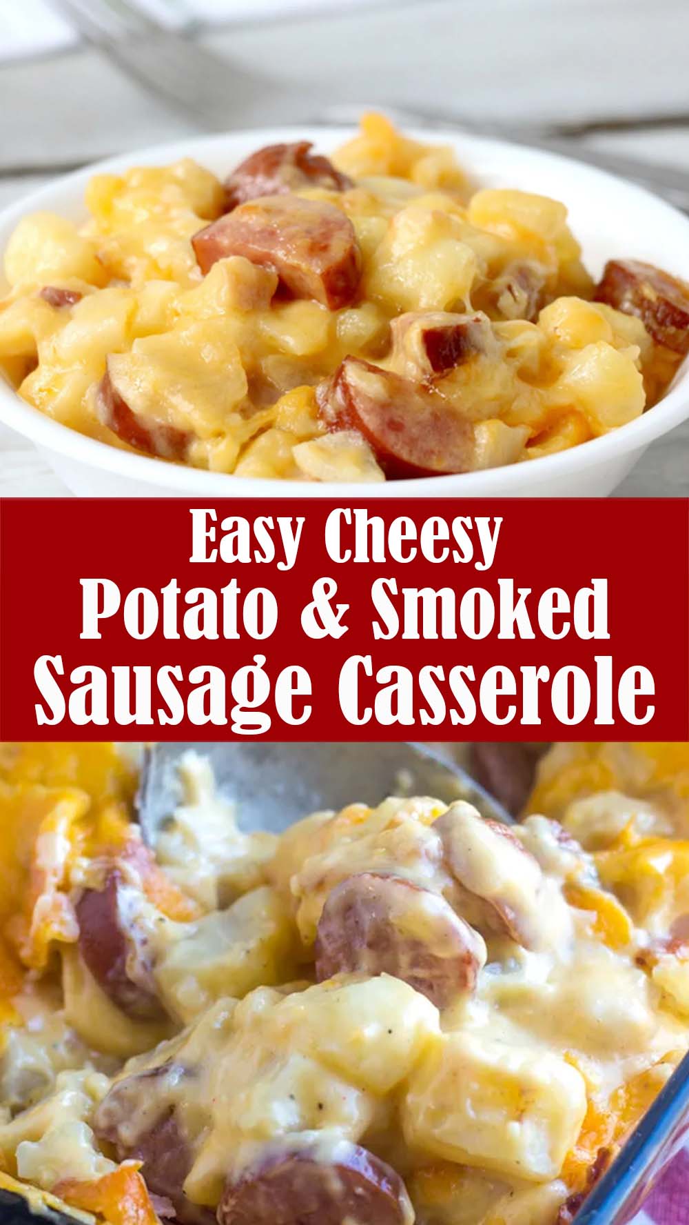 Easy Cheesy Potato & Smoked Sausage Casserole