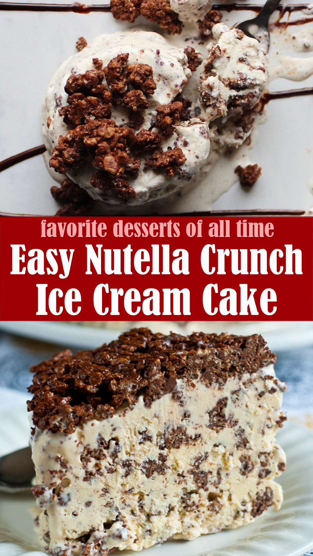 Easy Nutella Crunch Ice Cream Cake