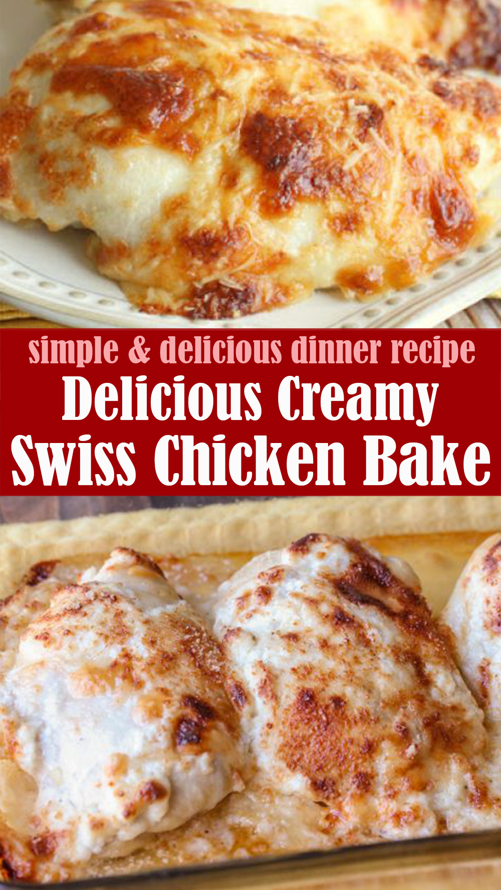 Easy and Delicious Creamy Swiss Chicken Bake