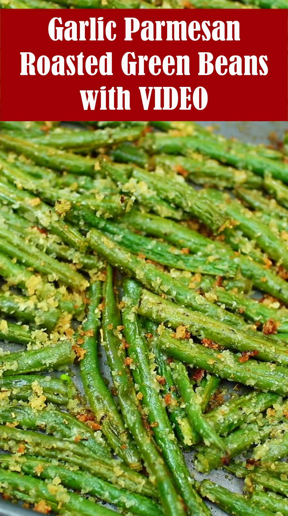 Garlic Parmesan Roasted Green Beans Recipe with VIDEO