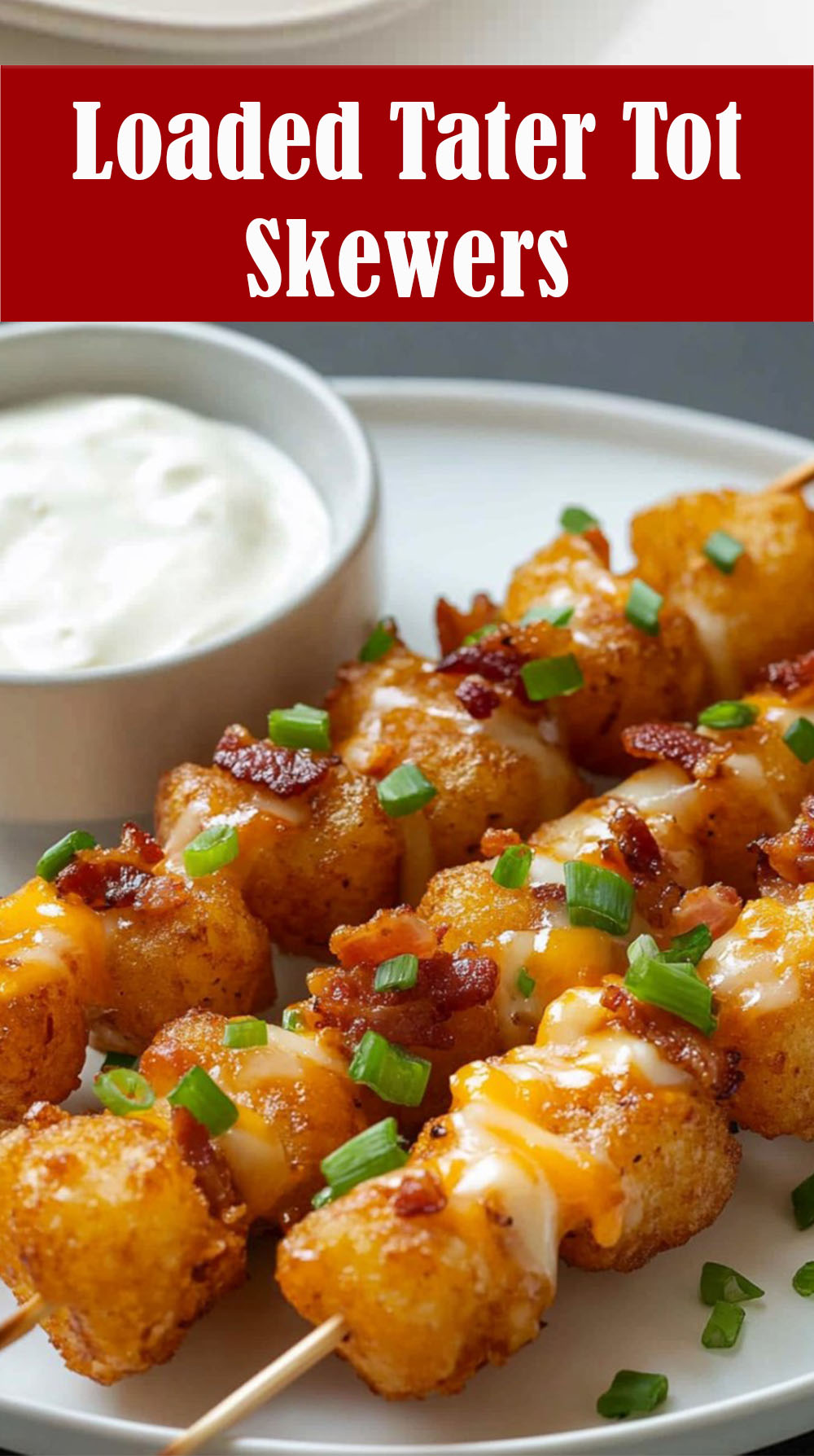 Loaded Tater Tot Skewers Recipe