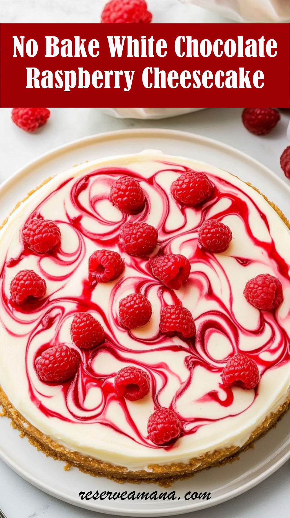 No Bake White Chocolate Raspberry Cheesecake Recipe
