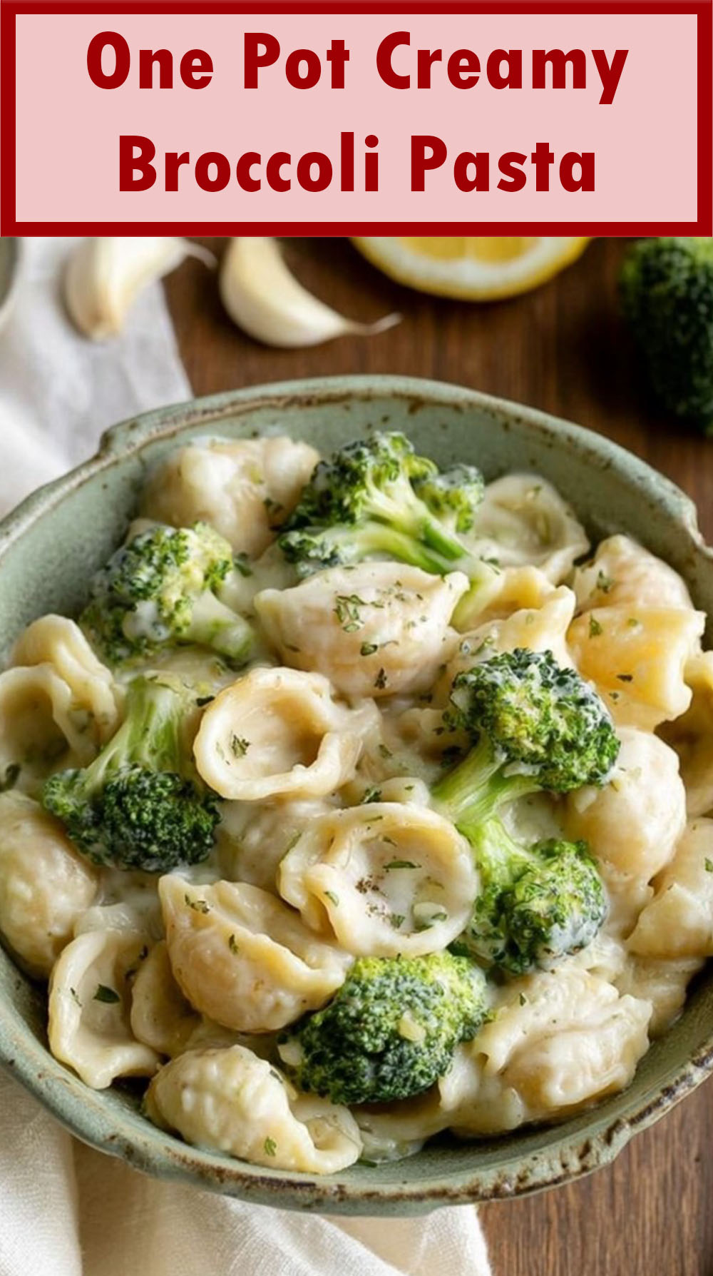 One Pot Creamy Broccoli Pasta