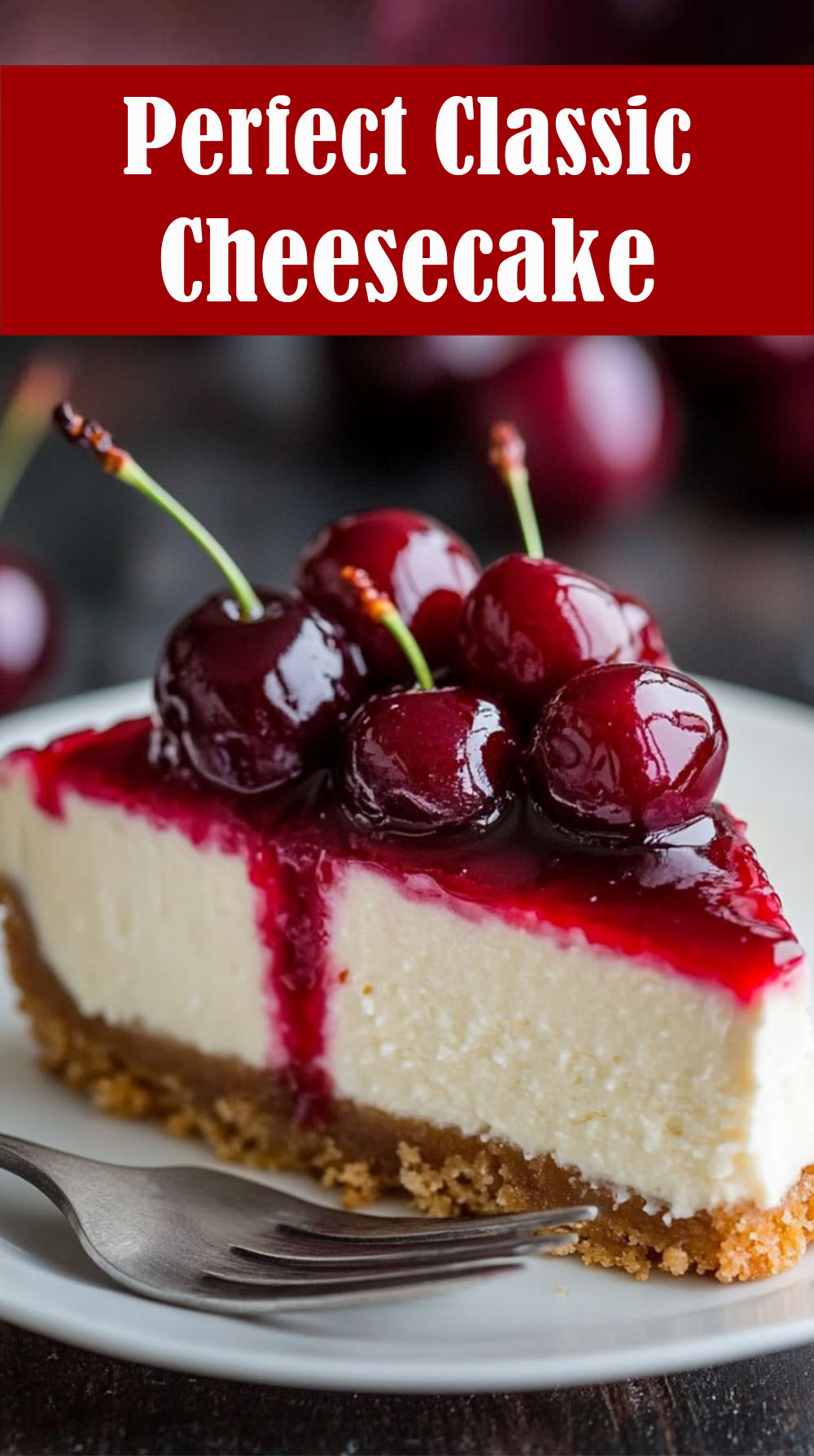 Perfect Classic Cheesecake Recipe