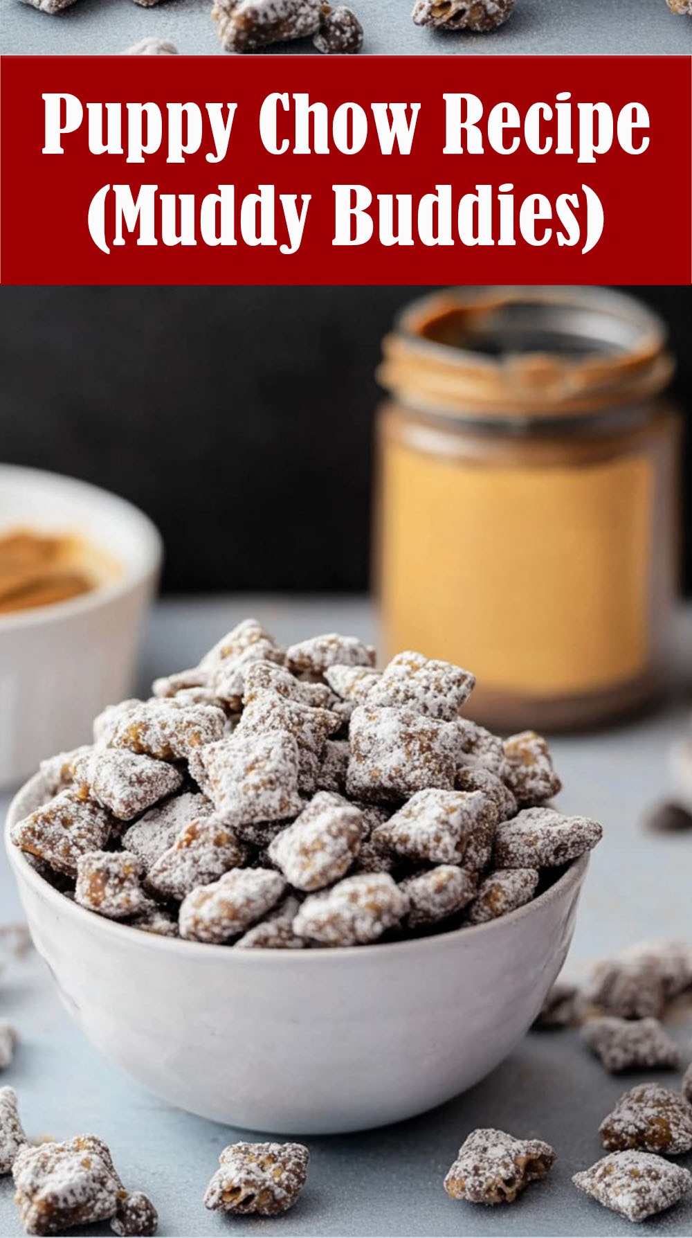 Puppy Chow Recipe (Muddy Buddies)